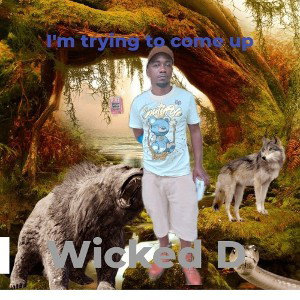 Wicked D- Im tryna come up  2024-03-22 18_47