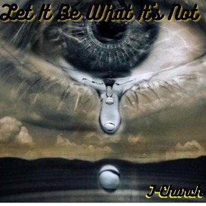  Let It Be What Its Not 