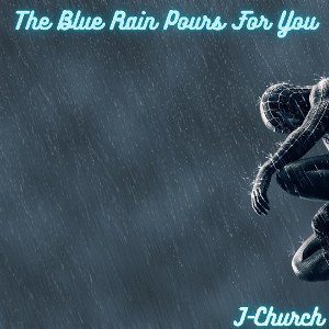 The Blue Rain Pours For You 