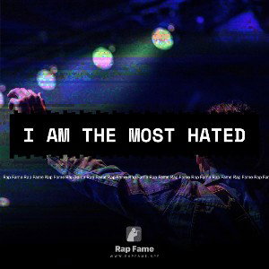 I am the most hated 