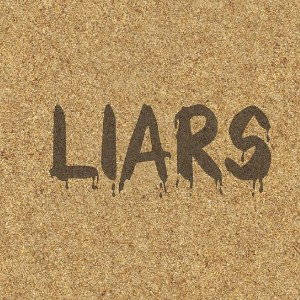 Liars Hurt The Most 