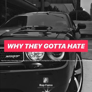 why they gotta hate