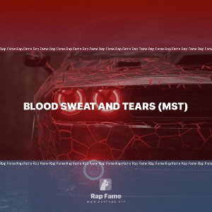 Blood sweat and tears (MST)