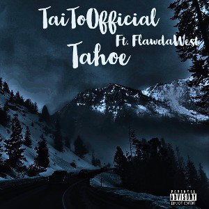 TaiToOfficial - Tahoe (Ft. FlawdaWest)
