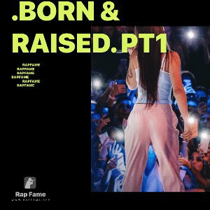.Born & Raised. pt1