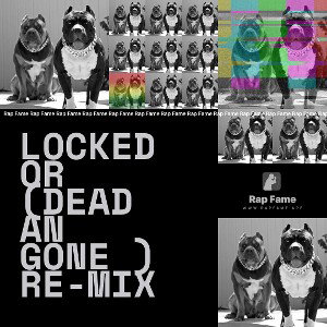 Locked or (DEAD AN GONE ) RE-MIX 