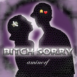 bitch sorry