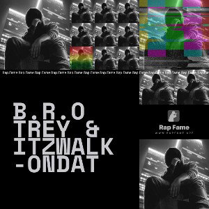 B.R.O Trey & Itzwalk -OnDat