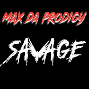 Max Da Prodigy-Savage Mental
