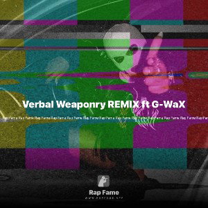 Verbal Weaponry REMIX ft G-WaX