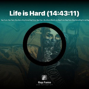 Life is Hard (14:43:11)