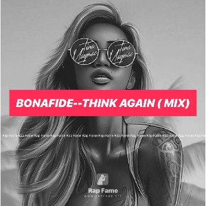 Bonafide--Think Again ( MIX)