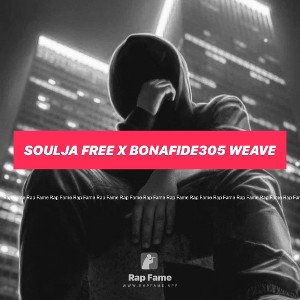Soulja Free x Bonafide305 Weave