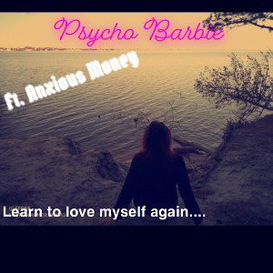 AKA Psycho Barbie ft Anxious Money - My own best friend  
