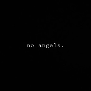 no angels.