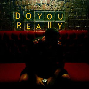 Do You Really 
