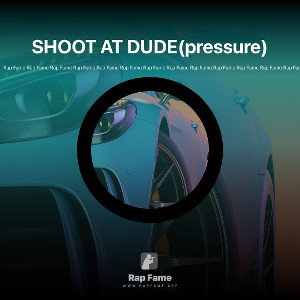 SHOOT AT DUDE(pressure)