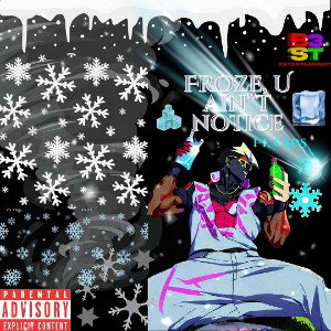 Froze, U Ain't Notice?