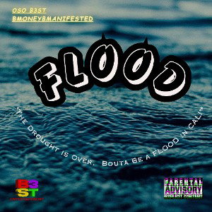FLOOD ~ OSO B3ST x BMONEYBMANIFESTED 