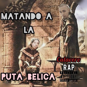 MAT4NDO A LA PUTA BELICA 🦋 • CALAVERO RAP