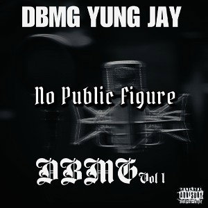 DBMG Yung Jay- No Public Figure