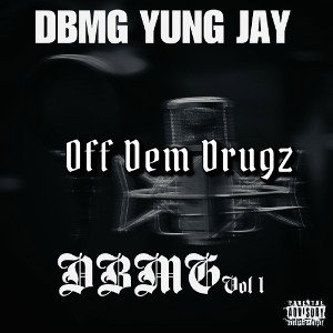 DBMG Yung Jay- Off Dem Drugz