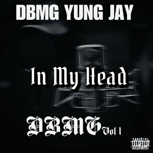 DBMG Yung Jay- In My Head