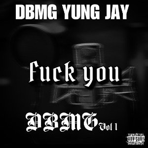 DBMG Yung Jay- Fuck You(remastered)