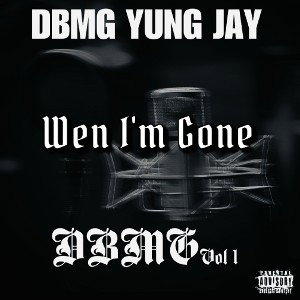 DBMG Yung Jay- Wen Im Gone