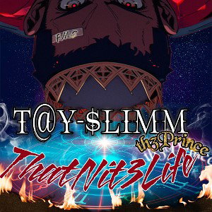T@y-$limm The Prince -thatNiteLif3 