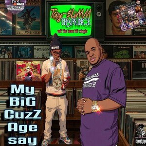 My Big Cuzz Age Say 