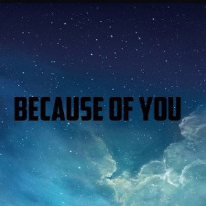 BECAUSE OF YOU 