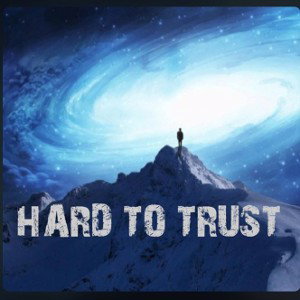 HARD TO TRUST