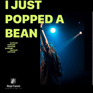 I just popped a bean 