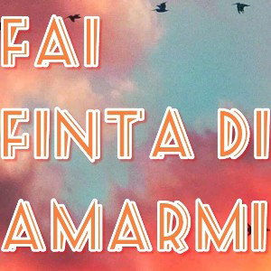fai finta di amarmi|italiano 