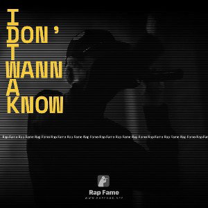I don’t wanna know