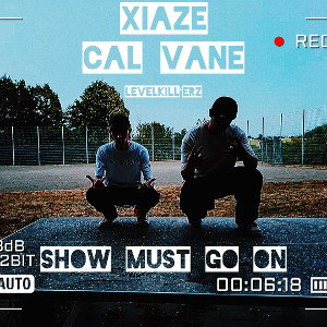 XIAZE x CAL VANE - SHOW MUST GO ON