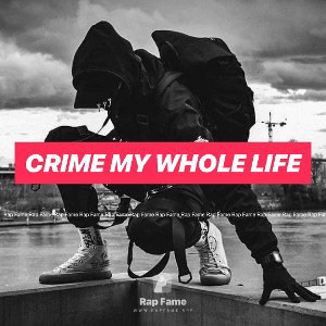 Crime My Whole Life