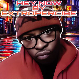 HEY_ NOW BY EXTROPERCISE 2025
