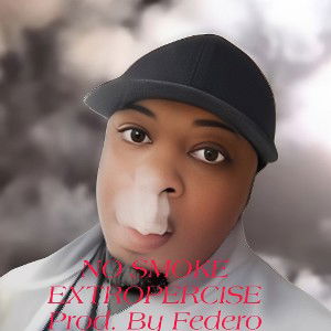 NO SMOKE EXTROPERCISE Prod By Federo