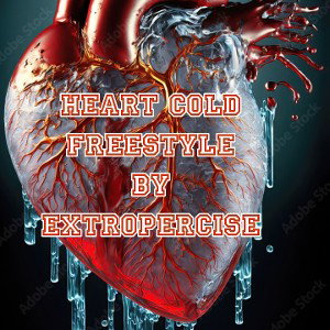 HEART COLD FREESTYLE BY EXTROPERCISE 