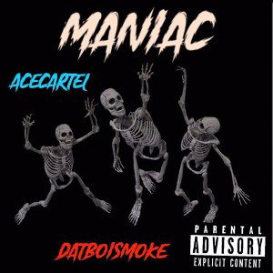 ManiacByAcecartelFeatdatboismoke