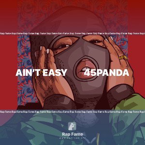 Ain’t Easy         45Panda