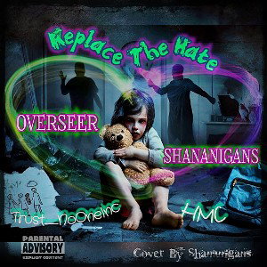 Replace The Hate Feat. Overseer