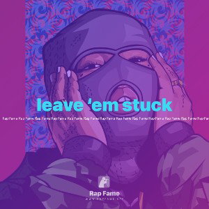 leave ‘em stuck 