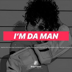 I’m da man