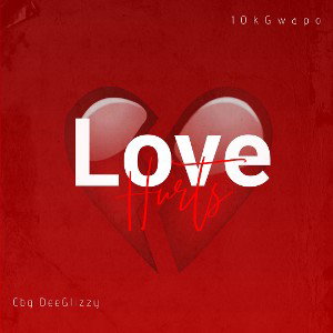 Love Hurts Ft 10kGwapo