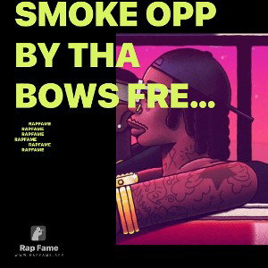 Smoke Opp By Tha Bows Freestyle(By Pthadawn)$💯💯🎶🎶🎤🤫💰🎤🤑💪🖕
