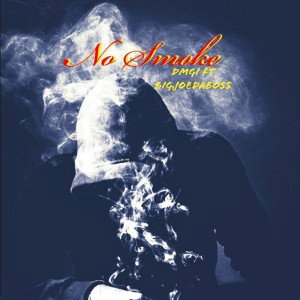DMGI - No Smoke ft BIGJOEDABOSS