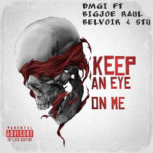 DMGI - keep an eye on me ft bigjoe raul belvior & stu